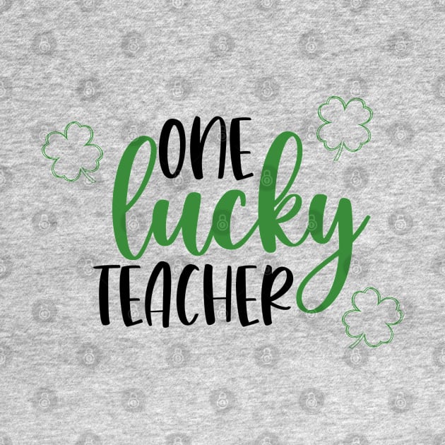 One Lucky Teacher by Pink Anchor Digital